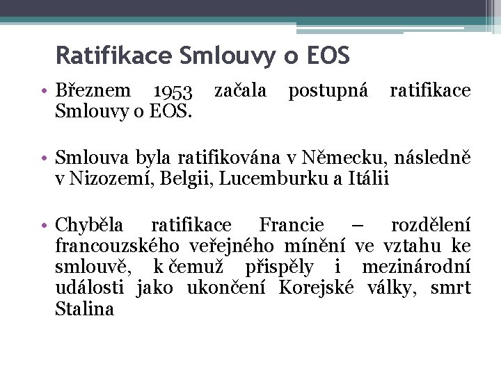 Ratifikace Smlouvy o EOS • Březnem 1953 začala postupná ratifikace Smlouvy o EOS. •