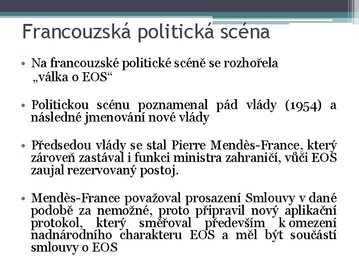 Francouzská politická scéna • Na francouzské politické scéně se rozhořela „válka o EOS“ •