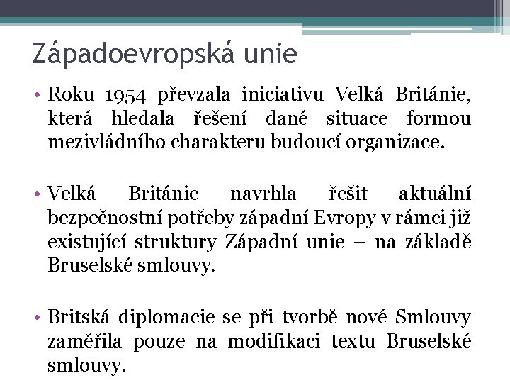 Západoevropská unie • Roku 1954 převzala iniciativu Velká Británie, která hledala řešení dané situace