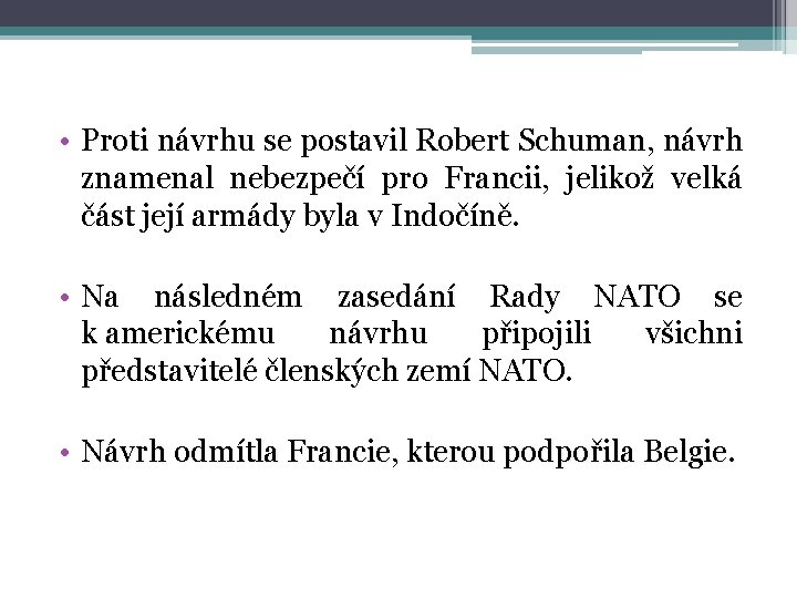  • Proti návrhu se postavil Robert Schuman, návrh Proti Schuman znamenal nebezpečí pro