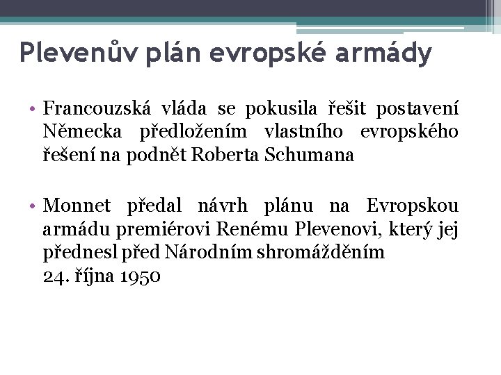 Plevenův plán evropské armády • Francouzská vláda se pokusila řešit postavení Německa předložením vlastního