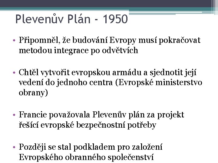 Plevenův Plán - 1950 • Připomněl, že budování Evropy musí pokračovat metodou integrace po