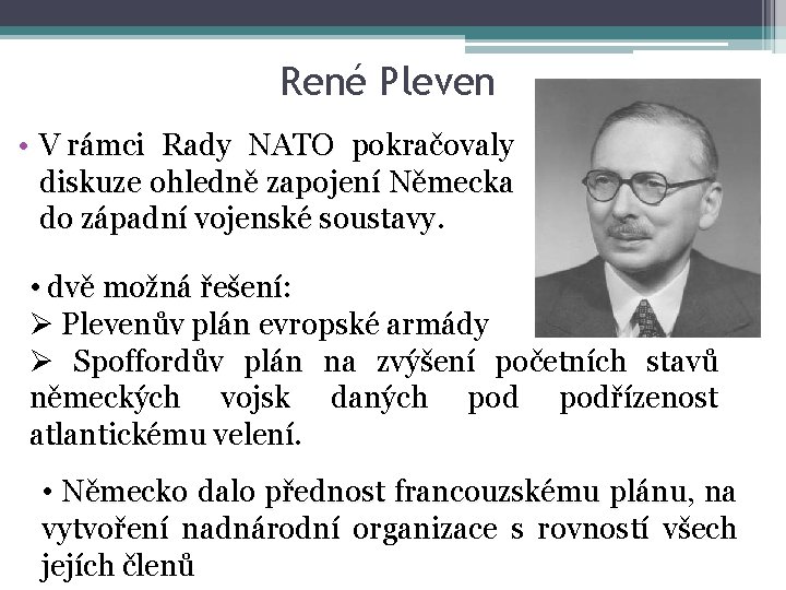 René Pleven • V rámci Rady NATO pokračovaly diskuze ohledně zapojení Německa do západní