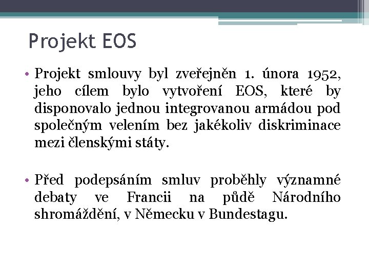 Projekt EOS • Projekt smlouvy byl zveřejněn 1. února 1952, 1952 jeho cílem bylo