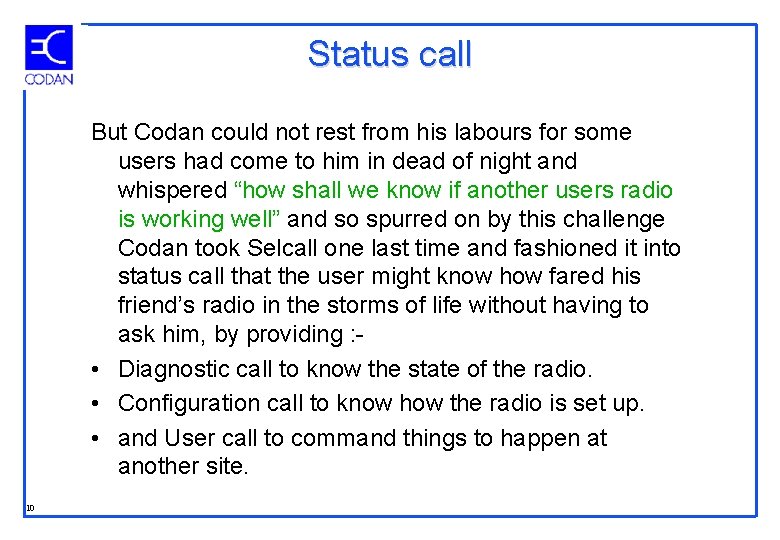 Status call But Codan could not rest from his labours for some users had
