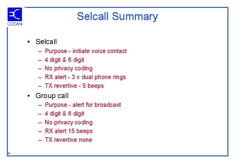 Selcall Summary • Selcall – – – Purpose - initiate voice contact 4 digit