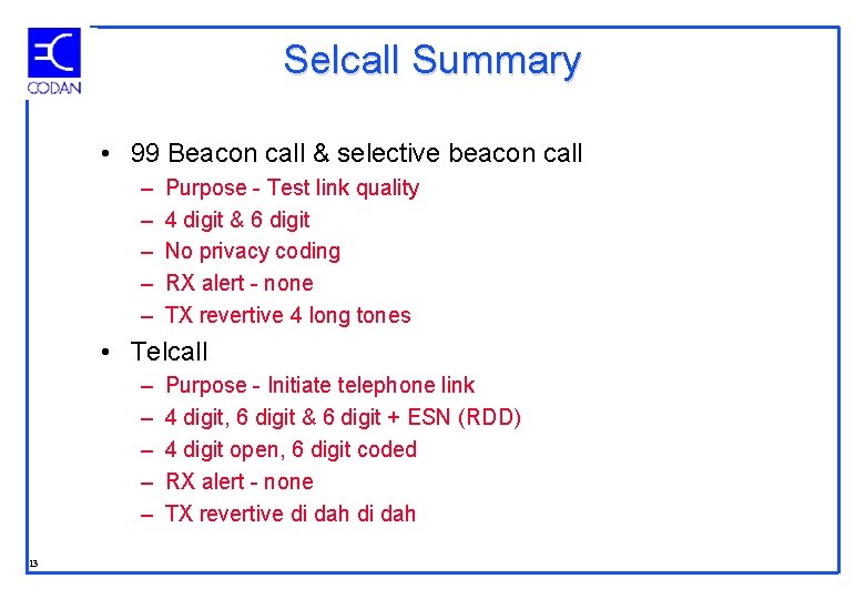 Selcall Summary • 99 Beacon call & selective beacon call – – – Purpose