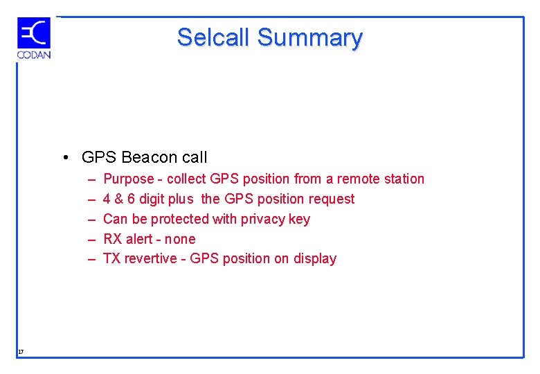 Selcall Summary • GPS Beacon call – – – 17 Purpose - collect GPS