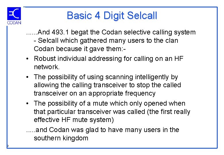 Basic 4 Digit Selcall. . . And 493. 1 begat the Codan selective calling