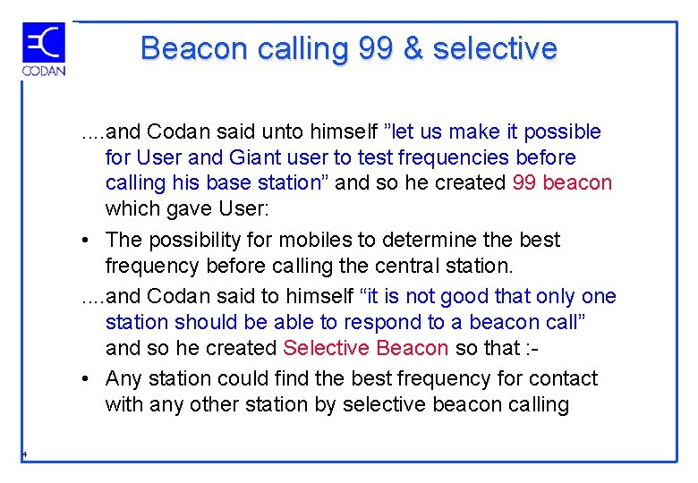 Beacon calling 99 & selective. . and Codan said unto himself ”let us make