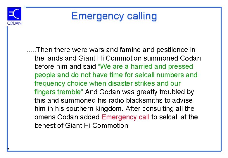 Emergency calling. . . Then there wars and famine and pestilence in the lands