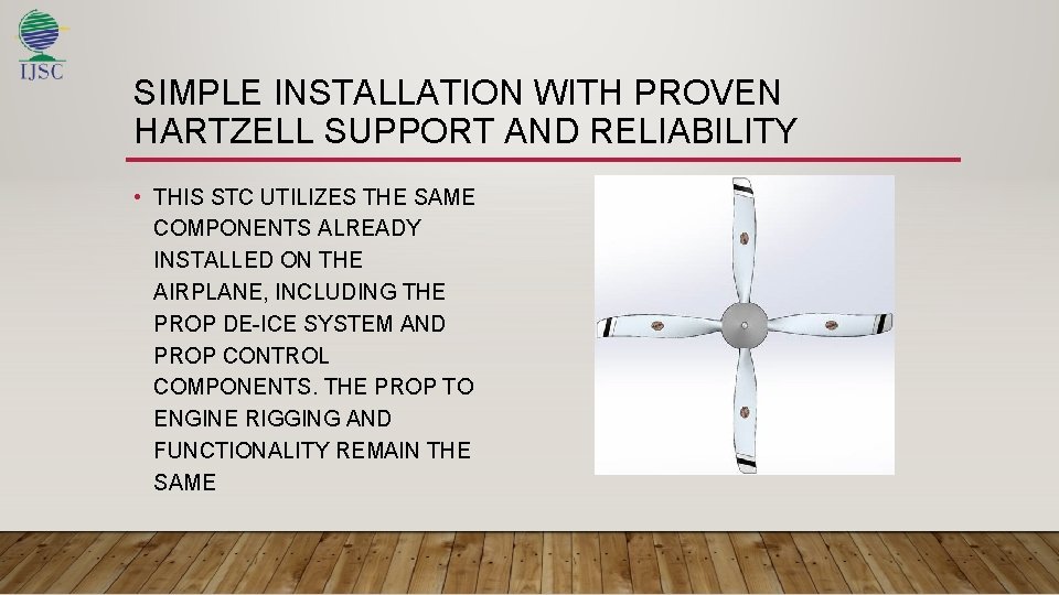 SIMPLE INSTALLATION WITH PROVEN HARTZELL SUPPORT AND RELIABILITY • THIS STC UTILIZES THE SAME