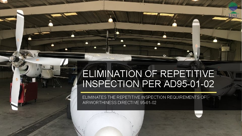 ELIMINATION OF REPETITIVE INSPECTION PER AD 95 -01 -02 ELIMINATES THE REPETITIVE INSPECTION REQUIREMENTS