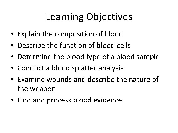 Learning Objectives Explain the composition of blood Describe the function of blood cells Determine