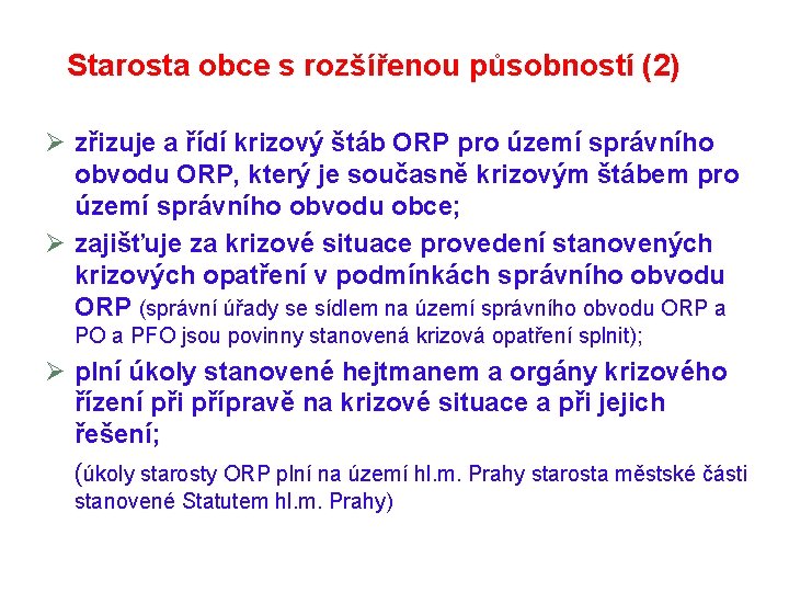 Starosta obce s rozšířenou působností (2) Ø zřizuje a řídí krizový štáb ORP pro