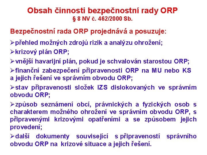 Obsah činnosti bezpečnostní rady ORP § 8 NV č. 462/2000 Sb. Bezpečnostní rada ORP