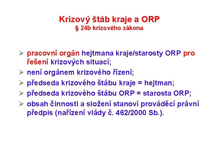 Krizový štáb kraje a ORP § 24 b krizového zákona Ø pracovní orgán hejtmana