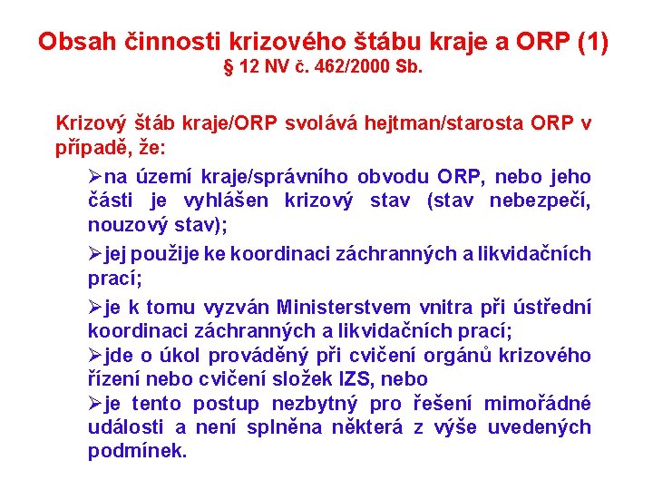 Obsah činnosti krizového štábu kraje a ORP (1) § 12 NV č. 462/2000 Sb.