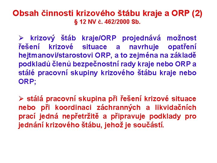 Obsah činnosti krizového štábu kraje a ORP (2) § 12 NV č. 462/2000 Sb.