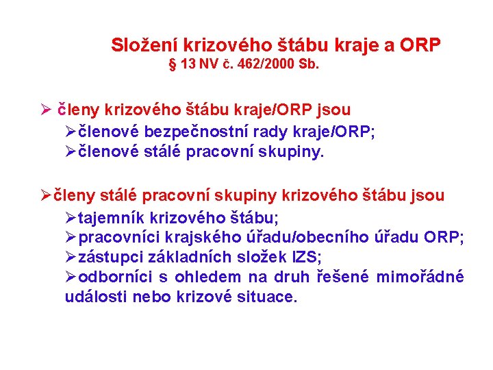  Složení krizového štábu kraje a ORP § 13 NV č. 462/2000 Sb. Ø