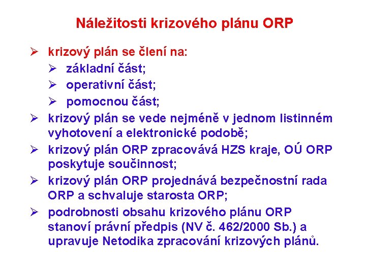 Náležitosti krizového plánu ORP Ø krizový plán se člení na: Ø základní část; Ø