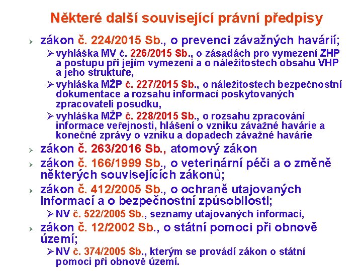 Některé další související právní předpisy Ø zákon č. 224/2015 Sb. , o prevenci závažných