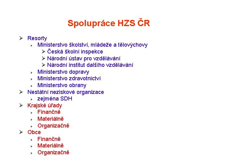 Spolupráce HZS ČR Ø Resorty Ø Ministerstvo školství, mládeže a tělovýchovy Ø Česká školní