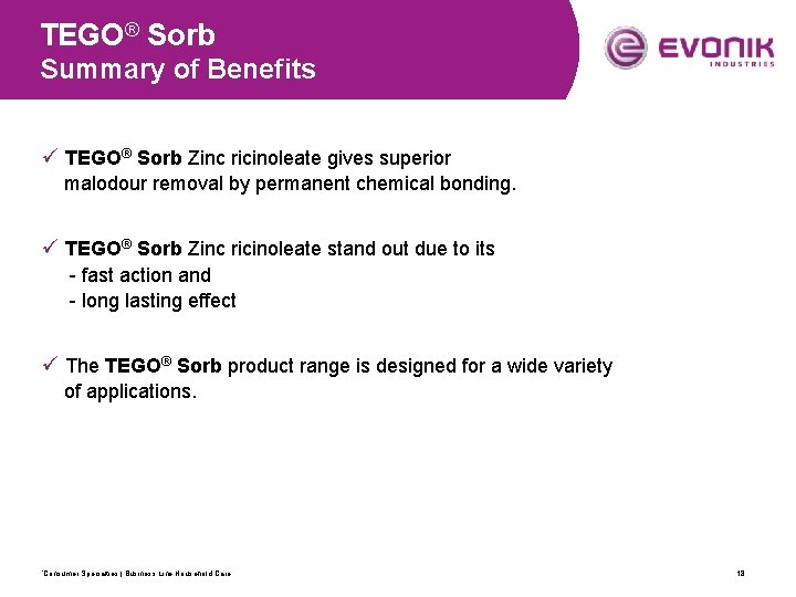 TEGO® Sorb Summary of Benefits ü TEGO® Sorb Zinc ricinoleate gives superior malodour removal