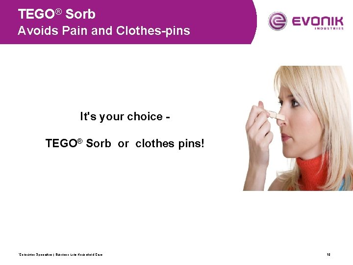 TEGO® Sorb Avoids Pain and Clothes-pins It's your choice TEGO® Sorb or clothes pins!