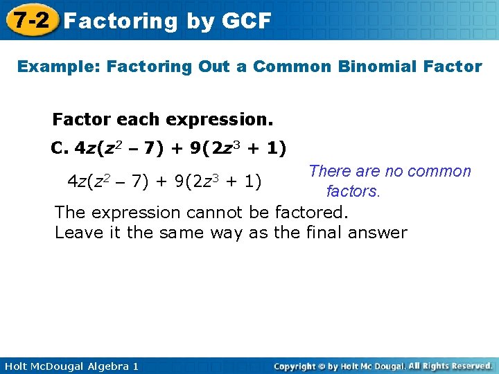 7 -2 Factoring by GCF Example: Factoring Out a Common Binomial Factor each expression.