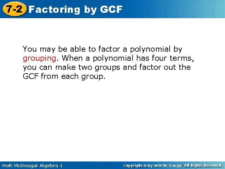 7 -2 Factoring by GCF You may be able to factor a polynomial by