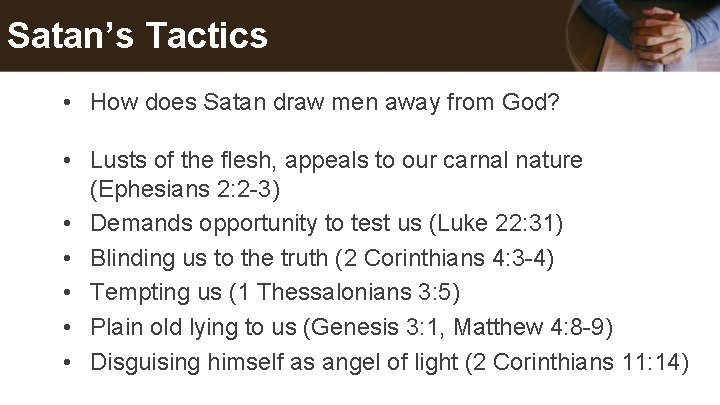 Satan’s Tactics • How does Satan draw men away from God? • Lusts of