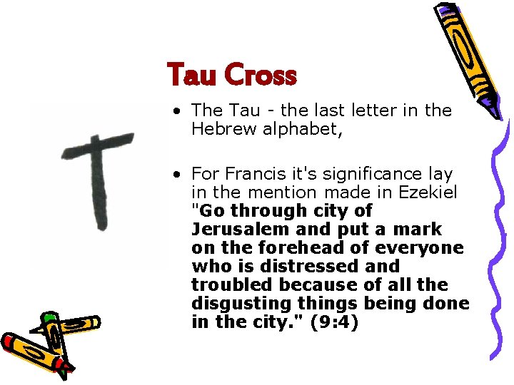 Tau Cross • The Tau - the last letter in the Hebrew alphabet, •