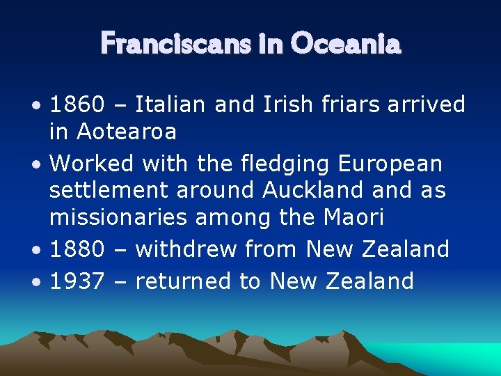 Franciscans in Oceania • 1860 – Italian and Irish friars arrived in Aotearoa •