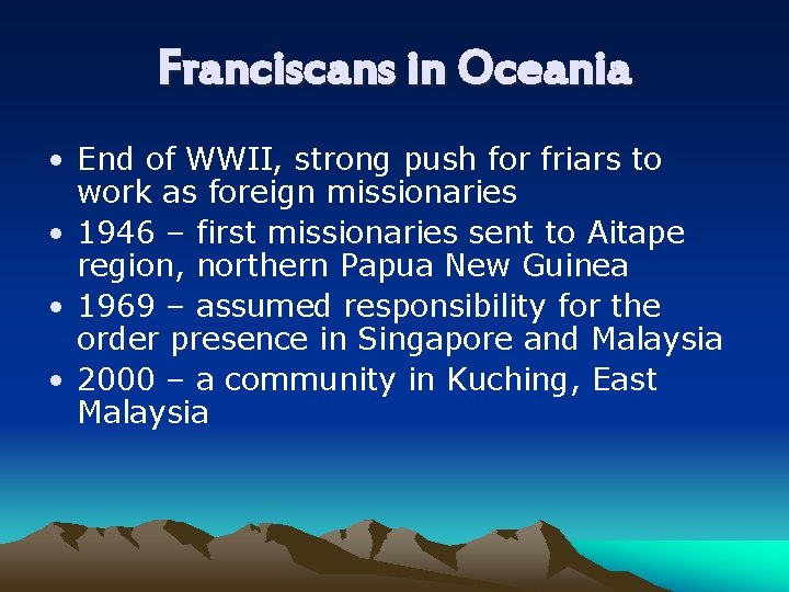 Franciscans in Oceania • End of WWII, strong push for friars to work as