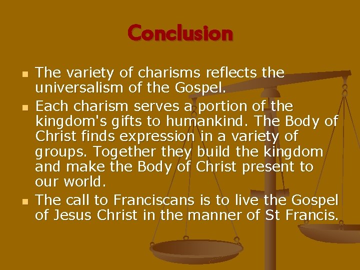 Conclusion n The variety of charisms reflects the universalism of the Gospel. Each charism
