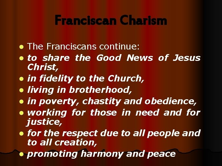 Franciscan Charism l l l l The Franciscans continue: to share the Good News