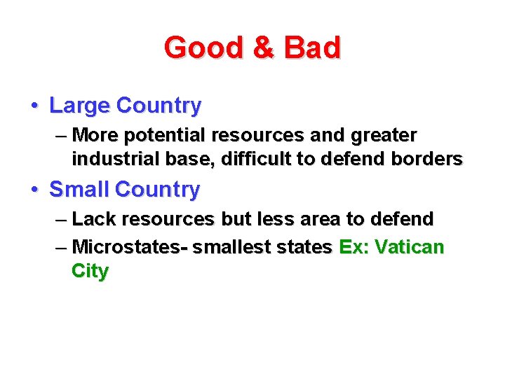 Good & Bad • Large Country – More potential resources and greater industrial base,