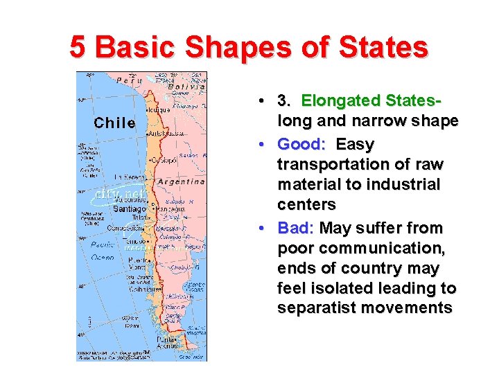 5 Basic Shapes of States • 3. Elongated Stateslong and narrow shape • Good: