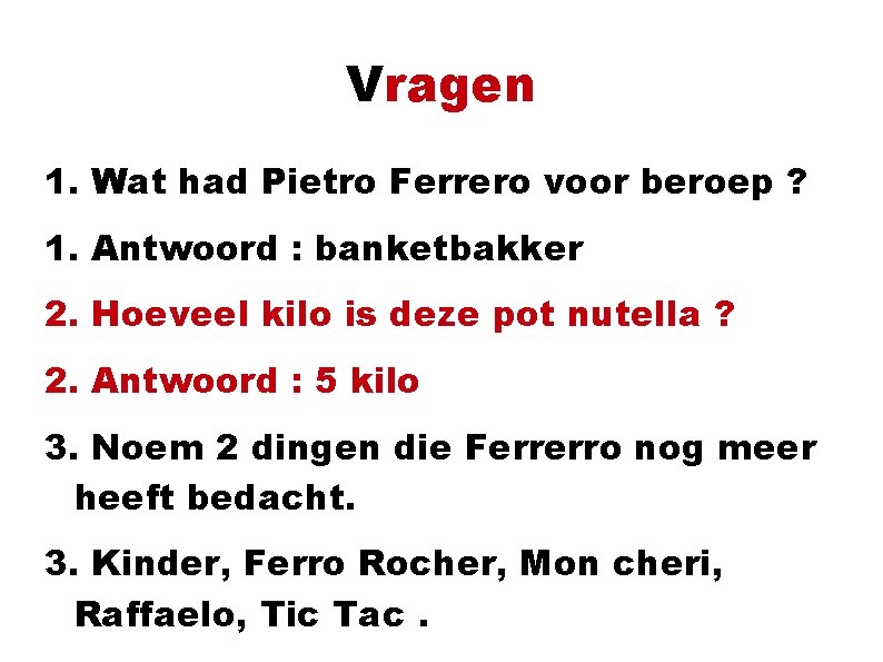 Vragen 1. Wat had Pietro Ferrero voor beroep ? 1. Antwoord : banketbakker 2.