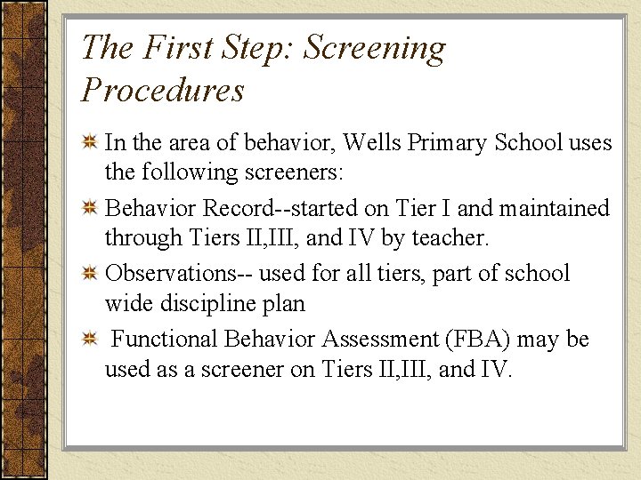 The First Step: Screening Procedures In the area of behavior, Wells Primary School uses