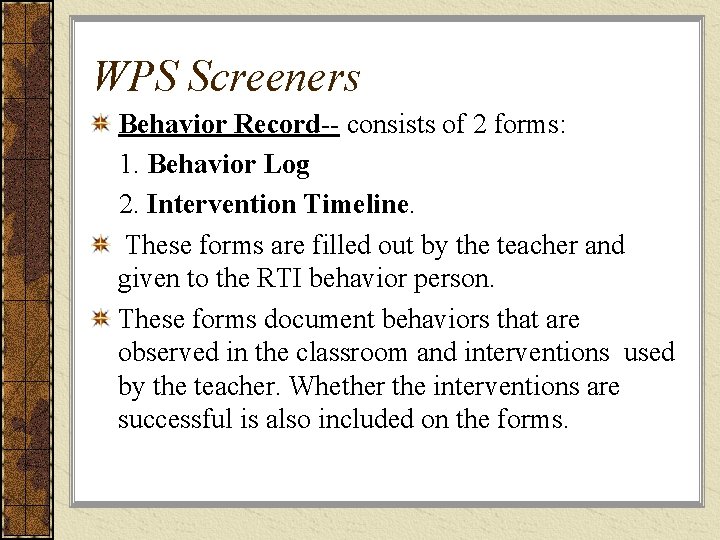 WPS Screeners Behavior Record-- consists of 2 forms: 1. Behavior Log 2. Intervention Timeline.