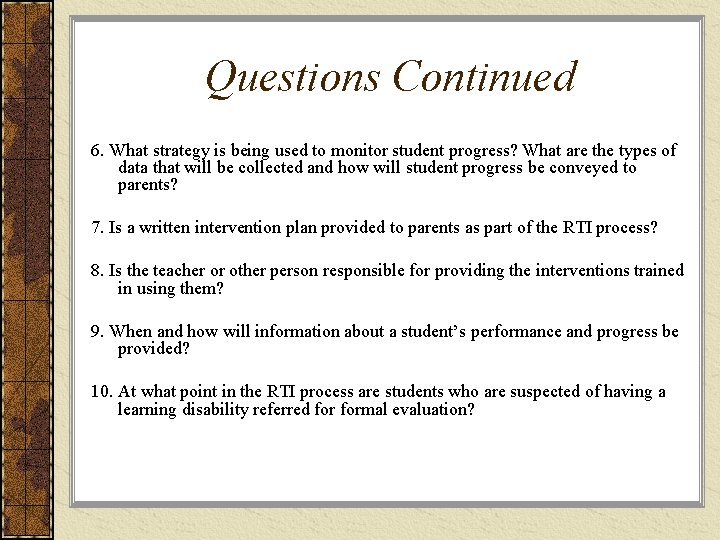 Questions Continued 6. What strategy is being used to monitor student progress? What are