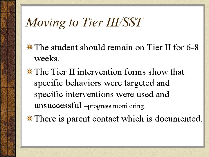 Moving to Tier III/SST The student should remain on Tier II for 6 -8