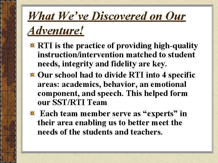 What We’ve Discovered on Our Adventure! RTI is the practice of providing high-quality instruction/intervention