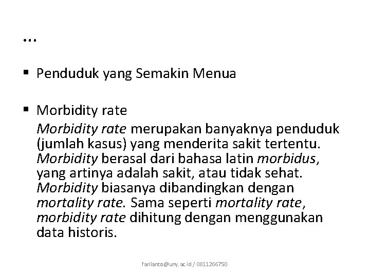 … § Penduduk yang Semakin Menua § Morbidity rate merupakan banyaknya penduduk (jumlah kasus)