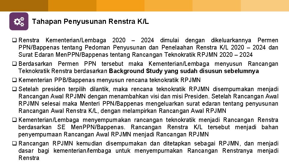 Tahapan Penyusunan Renstra K/L q Renstra Kementerian/Lembaga 2020 – 2024 dimulai dengan dikeluarkannya Permen