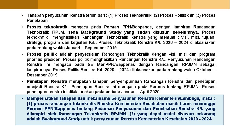  • Tahapan penyusunan Renstra terdiri dari : (1) Proses Teknokratik, (2) Proses Politis