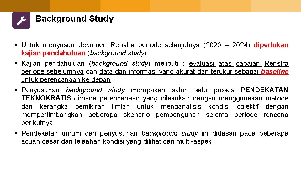 Background Study § Untuk menyusun dokumen Renstra periode selanjutnya (2020 – 2024) diperlukan kajian