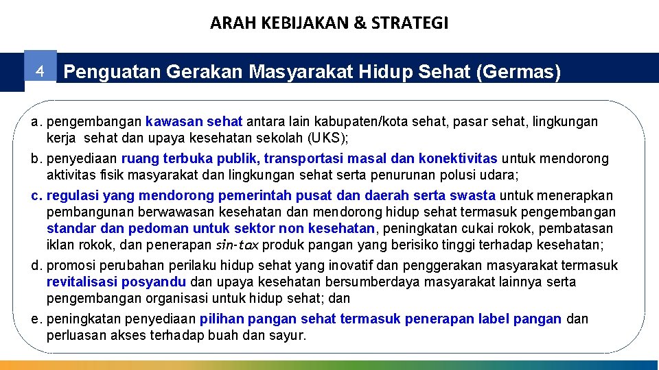 ARAH KEBIJAKAN & STRATEGI 4 Penguatan Gerakan Masyarakat Hidup Sehat (Germas) a. pengembangan kawasan